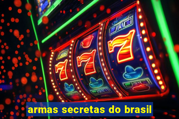 armas secretas do brasil